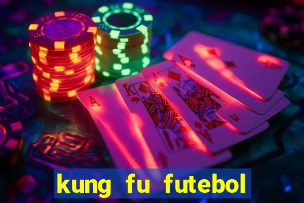 kung fu futebol clube filme completo dublado